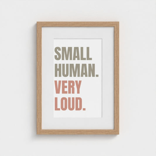 Small Human Very Loud Framed Nursery Print | Funny Kids Wall Art